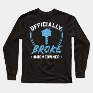 Officially Broke - New Homeowner Long Sleeve T-Shirt